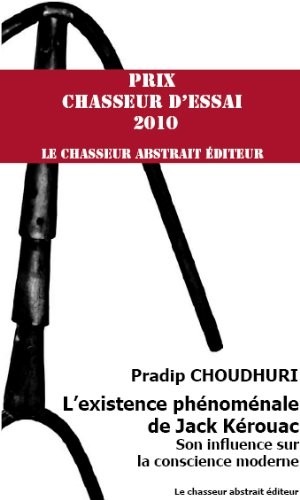 L'existence phénoménale de Jack Kérouac - Son influence sur la conscience moderne
