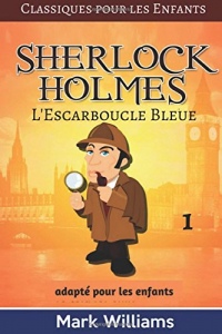 Sherlock Holmes adapté pour les enfants : L'Escarboucle Bleue