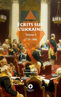 Ecrits sur l'Ukraine: Volume 1 : 1731 - 1881