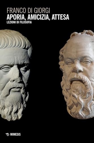 Aporia, amicizia, attesa. Lezioni di filosofia