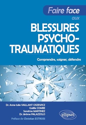 Faire face aux blessures psychotraumatiques: Comprendre, soigner, défendre