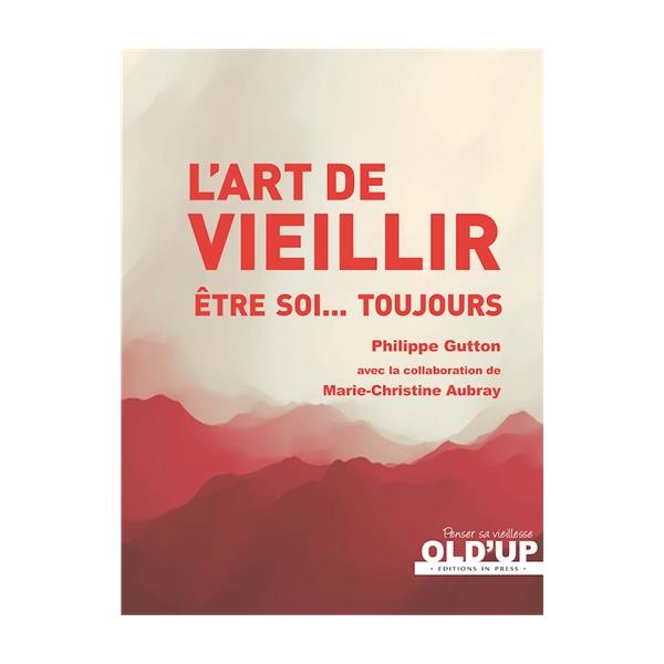 L'art de vieillir : Etre soi...toujours