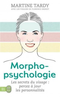 Morphopsychologie Traité pratique : Lire le visage et comprendre la personnalité