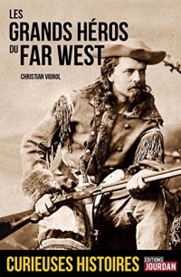 La véritable histoire des Héros du Far West