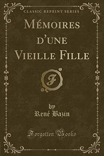 Mémoires d'Une Vieille Fille (Classic Reprint) [9781332653188]
