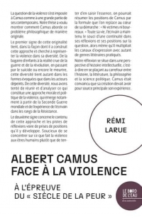 Albert camus face a la violence - a l'epreuve du siecle de la peur