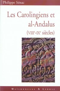 Les Carolingiens et al-Andalus. : VIIIème-IXème siècles