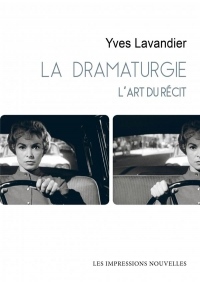 La dramaturgie : L'art du récit : cinéma, théâtre, opéra, radio, télévision, bande dessinée