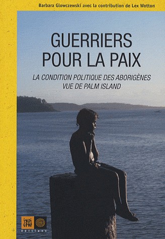 Guerriers pour la paix : La condition politique des Aborigènes vue de Palm Island