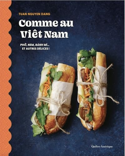 Comme au Viêt-Nam: Phở, nem, bánh mì... et autres délices!