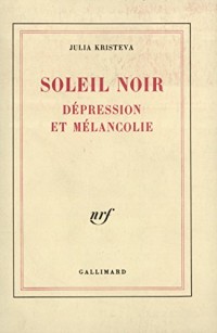 Soleil noir: Dépression et mélancolie