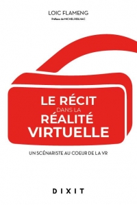 Le récit dans la réalité virtuelle: Un scénariste au cœur de la VR
