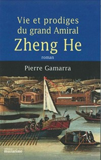 Vie et prodiges du grand amiral Zheng He (Romans)