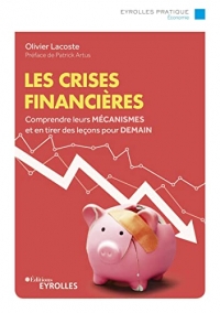 Les crises financières: Comprendre leurs mécanismes et en tirer des leçons pour demain/Préface de Patrick Artus