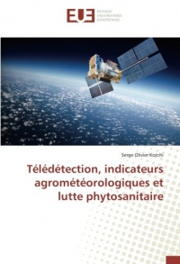 Teledetection, indicateurs agrometeorologiques et lutte phytosanitaire