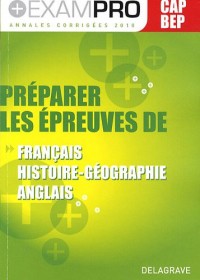 Préparer les épreuves de français, histoire-géographie, anglais CAP-BEP : Annales corrigées