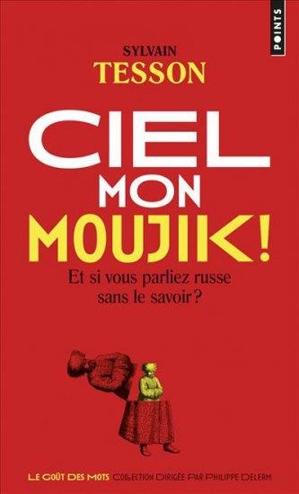 Ciel mon moujik ! - Et si vous parliez russe sans le savoir ?