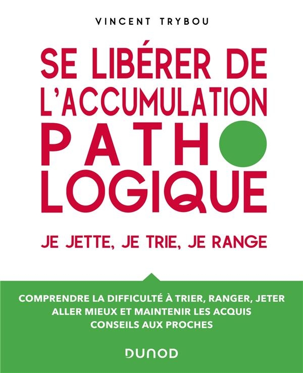 Se libérer de l'accumulation pathologique: Je jette, je trie, je range