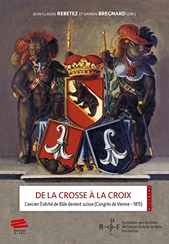 De la Crosse a la Croix. l'Ancien Eveche de Bale Devient Suisse (Cong