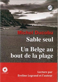 Sable Seul Suivi D'Un Belge Au Bout De La Plage (1CD): Sable Seul En Lecture Integrale Par...