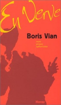 Boris Vian en verve : Mots, propos, aphorismes