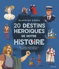 20 destins héroïques de notre histoire : de Vercingétorix à Beltrame