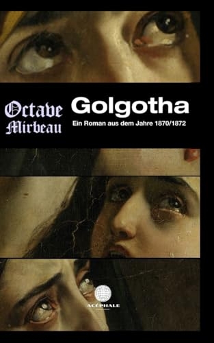 Golgotha: Ein Roman aus dem Jahre 1870/1872 [9798332376252]