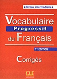 Vocabulaire progressif du français - Niveau intermédiaire - Corrigés - 2ème édition
