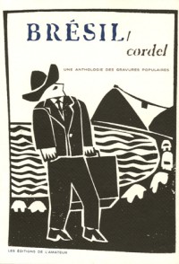 Brésil/Cordel : Une anthologie des gravures populaires