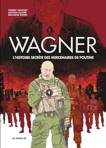 Wagner - L'histoire secrète des mercenaires de Poutine