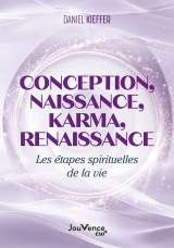 Conception, naissance, karma, renaissance: Les étapes spirituelles de la vie