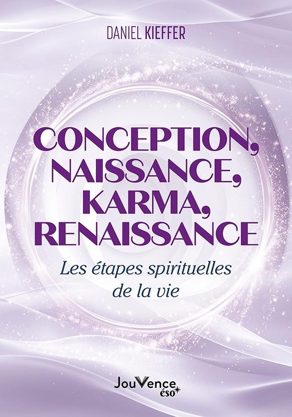 Conception, naissance, karma, renaissance: Les étapes spirituelles de la vie