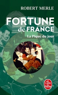 La Pique du jour (Fortune de France, Tome 6)