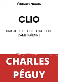 Clio: Dialogue de l'Histoire et de l'âme païenne