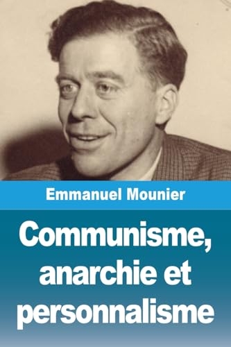 Communisme, anarchie et personnalisme [9782379762673]