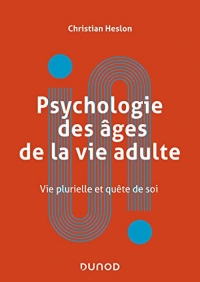 Psychologie des âges de la vie adulte : Vie plurielle et quête de soi (Univers Psy)