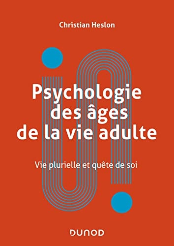 Psychologie des âges de la vie adulte : Vie plurielle et quête de soi (Univers Psy)