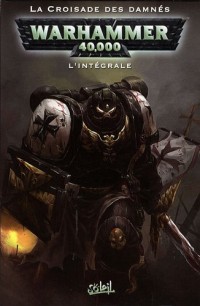 Warhammer 40.000, L'intégrale : La croisade des damnés