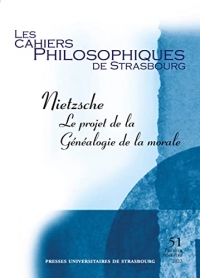 Nietzsche: Le projet de la Généalogie de la morale (Cahiers Philosophiques de Strasbourg, n° 51)