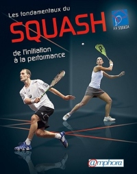 Fondamentaux du squash (les) - de l'initiation la performance