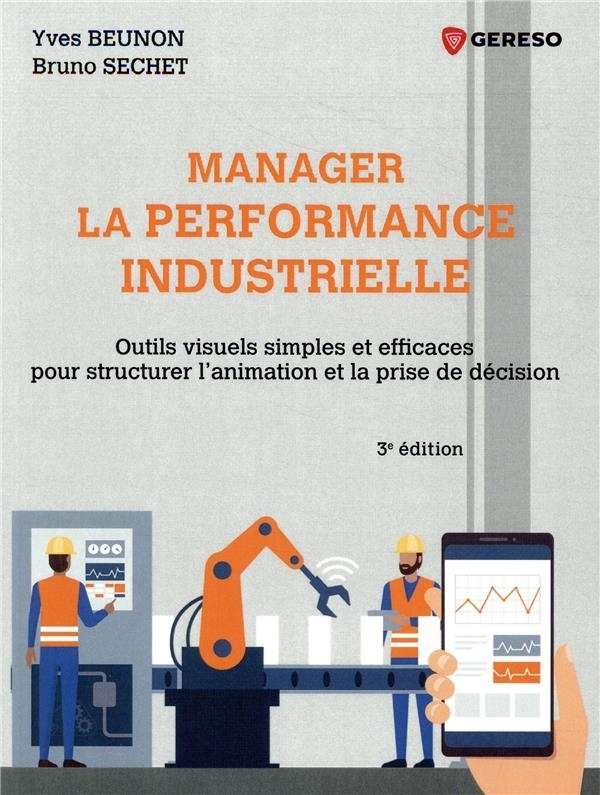 Manager la performance industrielle: Outils visuels simples et efficaces pour structurer la prise de décision