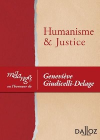 Humanisme et justice. Mélanges en l'honneur de Geneviève Giudicelli-Delage - Nouveauté