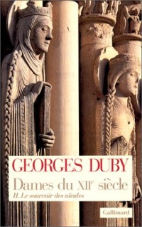 Dames du XIIe siècle: Tome 2 - Le souvenir des aïeules