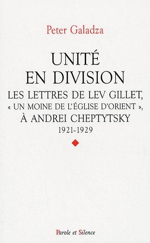 Unité en division : Les lettres de Lev Gillet, Un moine de l'Eglise d'Orient à Andrei Cheptytsky, 1921-1929