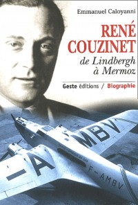 Rene Couzinet, de Lindbergh à Mermoz.