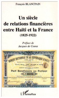 Un siècle de relations financières entre Haïti et le France (1852-1922)