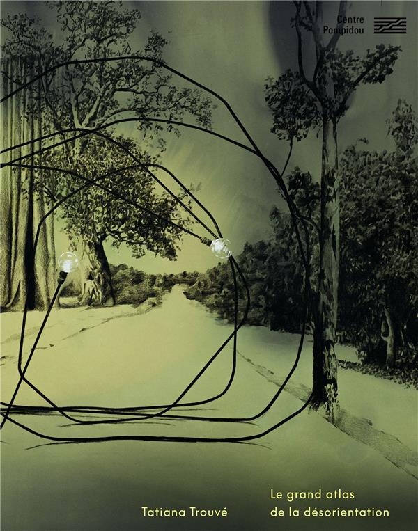 Catalogue - tatiana trouve/le grand atlas de la desorientation