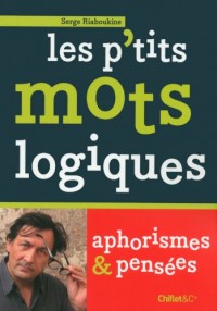 Les p'tits mots logiques - Aphorismes et pensées