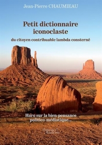 Petit dictionnaire iconoclaste du citoyen contribuable lambda consterné