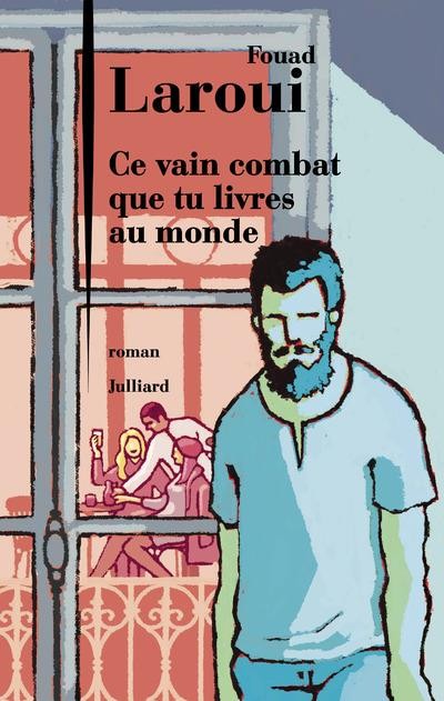 Ce vain combat que tu livres au monde